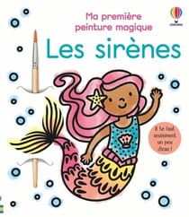 Les sirènes - Ma première peinture magique - dès 3 ans