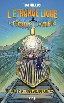 L'étrange ligue des détectives et des voleurs Tome 3 : Le Mystère du Pérou Express