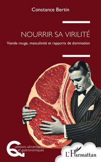 Nourrir sa virilité : Viande rouge, masculinité et rapports de domination