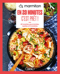 En 20 minutes c'est prêt ! 60 recettes gourmandes, rapides et inratables