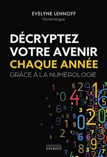 Décryptez votre avenir chaque année grâce à la numérologie