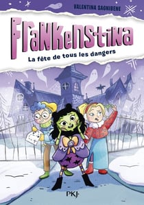 Frankenstina - Tome 01 La fête de tous les dangers