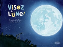 Visez la lune ! Le satellite de la Terre