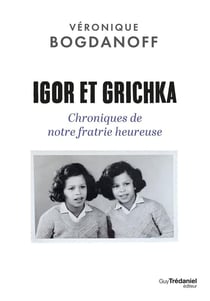 Igor et Grichka - Chroniques de notre fratrie heureuse