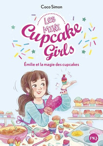Les mini Cupcake Girls Tome 1 : Émilie et la magie des cupcakes
