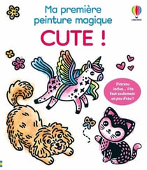 Cute ! - Ma première peinture magique (volume triple) - dès 3 ans