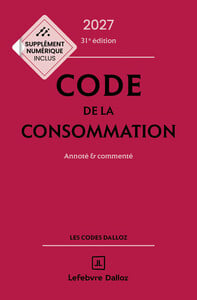 Code de la consommation : Annoté et commenté (édition 2027)