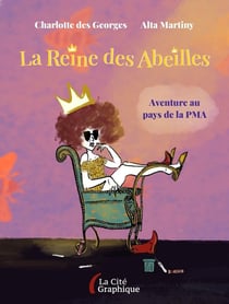 La Reine des Abeilles. Aventure au pays de la PMA