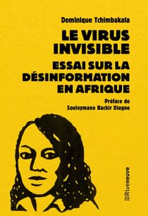 Le virus invisible. Essai sur la désinformation en Afrique
