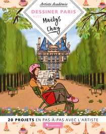 Dessiner Paris avec Maëlys Chay - 20 projets en pas-à-pas avec l'artiste