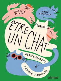 Être un chat : Petits secrets et grands pouvoirs