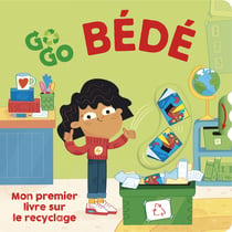 Go Go Bédé : Mon premier livre sur le recyclage