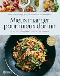 Mieux manger pour mieux dormir - 75 recettes pour améliorer votre sommeil