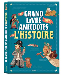 Le grand livre des : Le grand livre des anecdotes de l'histoire