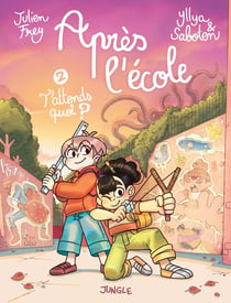 Après l'école Tome 2 : T'attends quoi ?