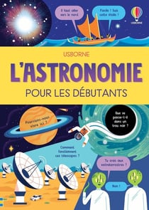 L'astronomie pour les débutants - Dès 10 ans