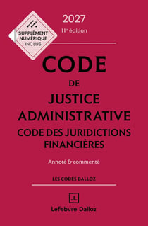 Code de justice administrative : Code des juridictions financières - Annoté et commenté (édition 2027)