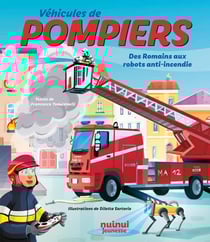 Véhicules de pompiers - Des Romains aux robots anti-incendie