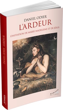 L'ardeur, l'initiation de Marie-Madeleine et de Jésus