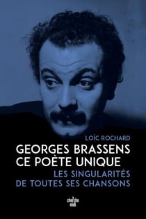 Georges Brassens, ce poète unique