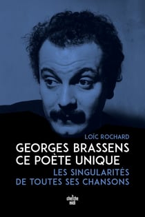 Georges Brassens, ce poète unique