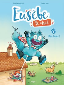 Eusèbe, le chat Tome 2 : Mon héros !