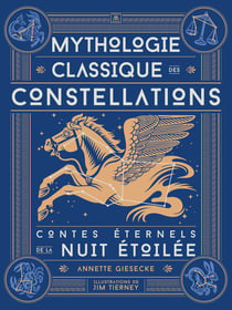Mythologie classique des constellations : contes éternels de la nuit étoilée