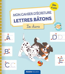 Mon cahier d'écriture, lettres bâtons : Les chiens