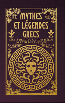 Mythes et légendes grecs : Récits des dieux et des héros de la Grèce antique