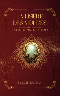 La Lisière Des Mondes : Tome 2 : Les Arches du Temps
