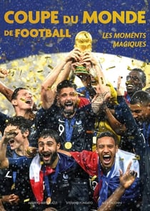 La Coupe du monde de Football - Les moments magiques