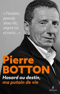 Hasard et destin, ma putain de vie - Passions, pouvoir, show-biz, argent roi et excès...