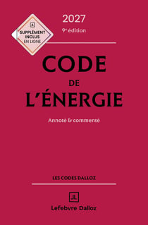 Code de l'énergie 2027, annoté et commenté. 9e éd.