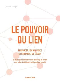 Le pouvoir du lien : Renforcer son influence et son impact de leader