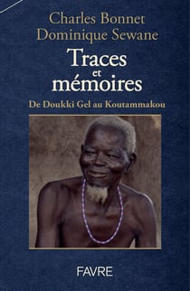 Traces et mémoires : De Doukki Gel au Koutammakou