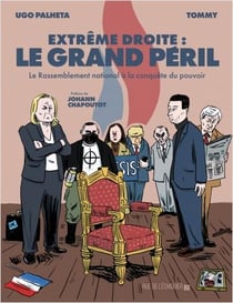 Extrême droite, le grand péril : Le Rassemblement National à la conquête du pouvoir