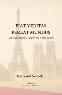 La table rouge - iv - fiat veritas pereat mundus - let truth prevail, though the world perish