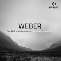 Ensemble Hexaméron: Weber - Eine Welt in meinem Innern