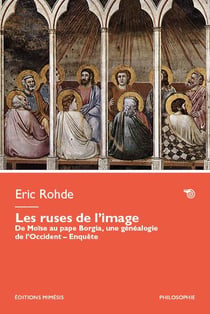 Les ruses de l'image : De Moïse au pape Borgia, une généalogie de l'Occident - Enquête