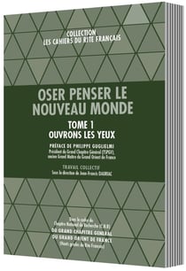 Les cahiers du rite français Tome 8 : Oser penser le nouveau monde Tome 1 : Ouvrons les yeux