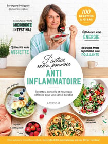 J'active mon pouvoir anti-inflammatoire : Recettes, conseils et nouveaux réflexes pour une santé durable