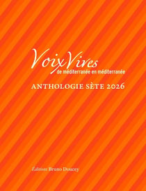 Voix vives de méditerranée en méditerranée : Anthologie Sète 26
