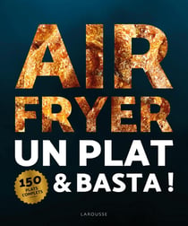 Air fryer : Un plat & basta !