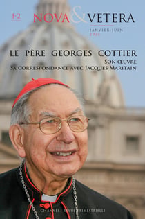 Nova & Vetera n.1-2 : Le Père Georges Cottier : Son oeuvre - Sa correspondance avec Jacques Maritain