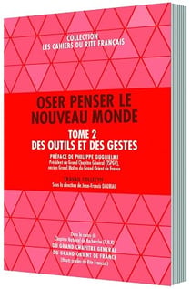 Les cahiers du rite francais - t09 - oser penser le nouveau monde tome 2