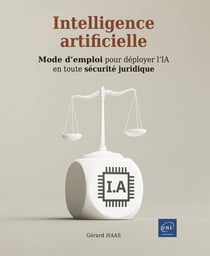 Intelligence Artificielle : Mode d'emploi pour déployer l'IA en toute sécurité juridique