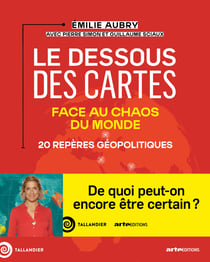 Le dessous des cartes : Face au chaos du monde : 20 repères géopolitiques