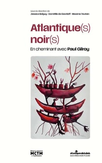 Atlantique(s) noir(s) : En cheminant avec Paul Gilroy