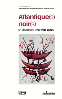 Atlantique(s) noir(s) : En cheminant avec Paul Gilroy