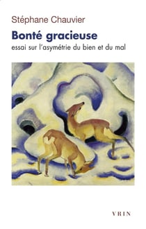 Bonté gracieuse : Essai sur l'asymétrie du bien et du mal